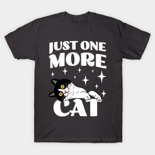 Just One More Cat - Funny Cat Hoarder - Cat Mom - Crazy Cat Lady T-Shirt